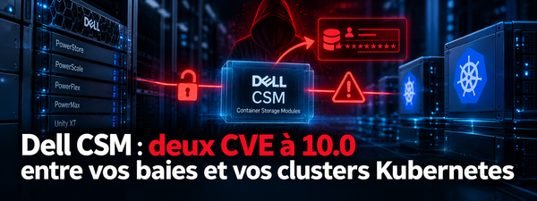 Dell CSM : deux CVE à 10.0 entre vos baies et vos clusters Kubernetes